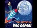 The Drop - Bro Safari