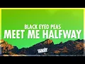 Download Lagu Black Eyed Peas - Meet Me Halfway (Lyrics) | can you meet me halfway right at the borderline (432Hz)