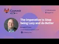 Commit Virtual 2021 The Imperative to Stop being Lazy and Do Better