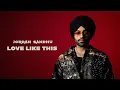 Lagu Jordan Sandhu: Love Like This (Official Audio) ALPHA