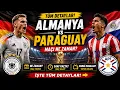 Almanya - Paraguay Maci Ne Zaman Saat Kacta Hangi Kanalda Iste Tum Detaylar