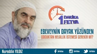 Ebeveynin dayak yüzünden çocuktan helallik istemesi gerekir mi?