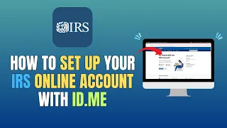 HOW TO SET UP YOUR IRS ONLINE ACCOUNT WITH ID ME - UPDATE 2026