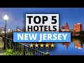 Top 5 Hotels in New Jersey Best Hotel Recommendations