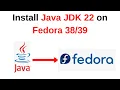 How to download and install java jdk 22 on Fedora 39 Install Java JDK 22 on Fedora