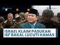 Lagu Israel Ungkap Pasukan ISF Bertugas Lucuti Senjata Hamas, Presiden RI Tetap Kirim Prajurit ke Gaza?