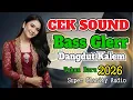Cek Sound Dangdut Kalem Super Bass Glerr | Buat Santai di Tahun Baru 2026