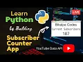 Learn Python by building a YouTube Subscriber Counter app for Beginners