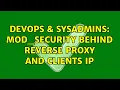 DevOps SysAdmins mod - security behind reverse proxy and clients IP