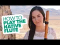 Learn How To Play The Native Flute
