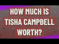 How much is Tisha Campbell worth