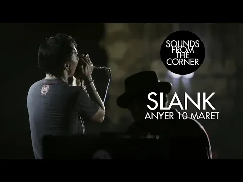 Download MP3 Slank - Anyer 10 Maret | Sounds From The Corner Live #21