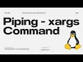 14 Using xargs Command with Piping Concept
