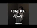 Download Lagu I LIKE THIS AISYAH