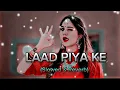 Download Lagu LAAD PIYA KE \u0026 Sapna Choudhary dj song @user-fs1pk5lk6esd ❤️💞
