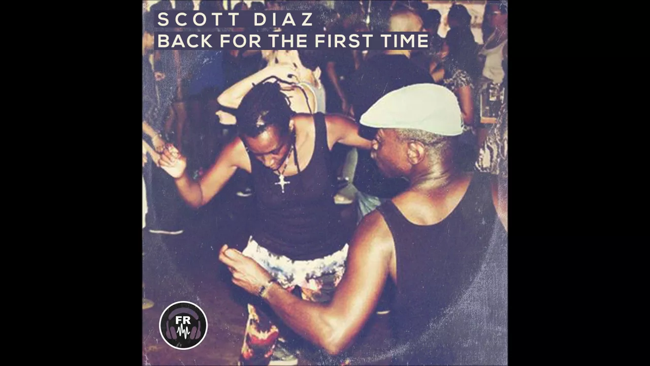Scott Diaz- Back For The First Time (Original Mix) Available now!