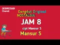 Download Lagu LAGU MANSUR S ORIGINAL JAM 8  KENANGAN KTV @DEDIROSADI