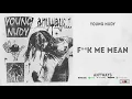 Young Nudy - Fuck Me Mean (Anyways)