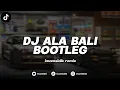 Lagu DJ ALA BALI - BOOTLEG (imamsidik) SOUND FYP TIKTOK 2026??!!