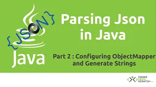 Parsing Json in Java Tutorial - Part 2 ObjectMapper and Generate Json Strings