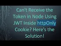 Can t Receive the Token in Node Using JWT Inside httpOnly Cookie Here s the Solution