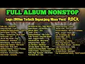 Lagu FULL ALBUM NONSTOP Lagu Rock 2000an Terbaik Sepanjang Masa 🔥 