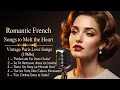 Romantic French Chansons to Melt the Heart 💋 Vintage Paris Love Melodies (1960s)