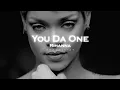 Rihanna - You Da One (edit audio)