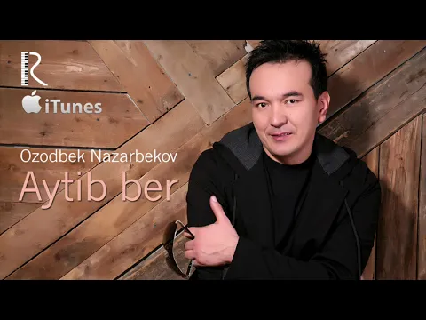 Download MP3 Ozodbek Nazarbekov - Aytib ber | Озодбек Назарбеков - Айтиб бер (music version)