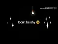 Don't be shy ringtone and satuts