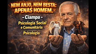 Nem Anjo, Nem Besta: Apenas homem_V04_PSICOLOGIA SOCIAL E COMUNITÁRIA_TEXTO_CIAMPA