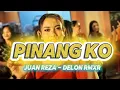 Download Lagu PINANG KO - JUAN REZA × DELON RMXR TERBARU 2025