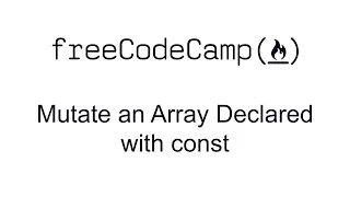 ES6 - Mutate an Array Declared with const