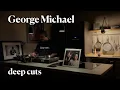 George Michael - deep cuts (Vinyl DVS) | Chill \u0026 Relax Late Night Smooth Set with Ameritaner