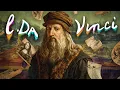 La vie de l'esprit le plus curieux de l’histoire : Léonard de Vinci