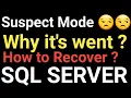 SQL Server Database Suspect mode How to Recover From Suspect Mode SQL Database Went Suspect mode