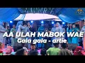 Download Lagu AA ULAH MABOK WAE - GALA GALA || ARTIE ( OFFICIAL MUSIC LIVE )