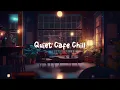 Relax Quiet Cafe Cozy Coffee Shop with Lofi Hip Hop Mix - Beats to Study Work to Lofi Cafe