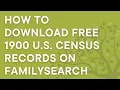 Genealogy tutorial How to download 1900 census records for FREE on FamilySearch with examples