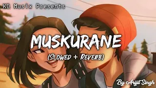 Download Muskurane (Slowed + Reverb) | By Arijit Singh | Citylights | KD Musix MP3