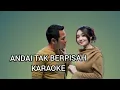 ANDAI TAK BERPISAH KARAOKE NO VOCAL COWOK
