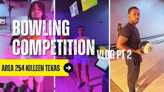 Family Bowling Competition Vlog AREA 254 Killeen Texas