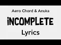 Aero Chord \u0026 Anuka - Incomplete [Lyrics]