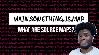 What Exactly Are Source Maps From Used For