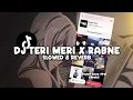 Lagu DJ TERI MERI X RABNE (Slowed \u0026 Reverb)