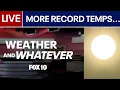Historic March heat continues Weather and Whatever FOX 10 Phoenix