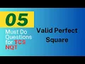 05 Valid Perfect Square Leetcode - 367 Arsh Goyal Sheet TCS NQT