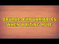 Drupal PHP Variables when writing rule