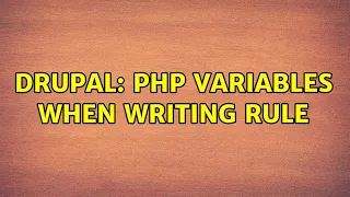 Drupal PHP Variables when writing rule