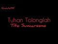 Tuhan Tolonglah - Tito Sumarsono (Lirik)